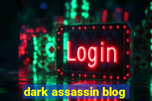 dark assassin blog